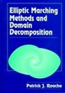 Patrick J. Roache, Roache Patrick J. - Elliptic Marching Methods and Domain Decomposition