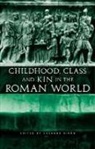 Suzanne Dixon - Childhood, Class and Kin in the Roman World