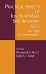Raymond E. March, March Raymond E., John F.J Todd - Practical Aspects of Ion Trap Mass Spectrometry, Volume II