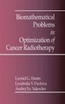 L.G. Hanin, Leonid G. Hanin, L. Pavlova, Lyudmila V. Pavlova, Pavlova L., A.Y. Yakovlev... - Biomathematical Problems in Optimization of Cancer Radiotherapy