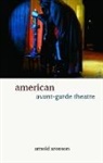 Arnold Aronson, Aronson Arnold - American Avant-Garde Theatre