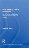Daniel P. Black, Black Daniel P. - Dismantling Black Manhood