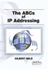 Gilbert Held, HELD GILBERT - The ABCs of IP Addressing