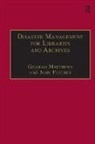 John Feather, Feather John, Graham Matthews, Matthews Graham - Disaster Management for Libraries and Archives