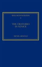 Denis Arnold, Arnold Denis - The Oratorio in Venice