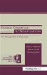 John M. Levine, Levine John M., David M. Messick, Messick David M., Leigh L. Thompson, Thompson Leigh L. - Shared Cognition in Organizations