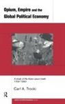Carl Trocki, Trocki Carl - Opium, Empire and the Global Political Economy