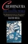 David Bell - Chushingura and the Floating World