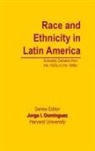 Jorge I Dominguez - Race and Ethnicity in Latin America