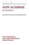 Sorin Dascalescu, Dascalescu Sorin, Constantin Nastasescu, Nastasescu Constantin, Serban Raianu, Raianu Serban - Hopf Algebra