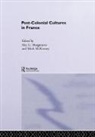 Alec Hargreaves, Hargreaves Alec, Mark Mckinney, McKinney Mark - Post-Colonial Cultures in France