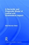 Mari B. Olsen, Olsen Mari B. - A Semantic and Pragmatic Model of Lexical and Grammatical Aspect