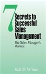 Jack D. Wilner, Wilner Jack D. - 7 Secrets to Successful Sales Management