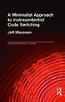 Jeff Macswan - A Minimalist Approach to Intrasentential Code Switching