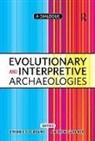 Ethan Cochrane, Andrew Gardner - Evolutionary and Interpretive Archaeologies