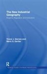 Trevor Barnes, Barnes Trevor, Meric S Gertler - The New Industrial Geography