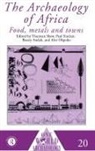 Bassey Andah, Alex Okpoko, Okpoko Alex, Thurstan Shaw, Shaw Thurstan, Paul Sinclair... - The Archaeology of Africa