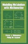 Philip W. Kuchel, Kuchel Philip W., Peter Mulquiney, Mulquiney Peter - Modelling Metabolism with Mathematica