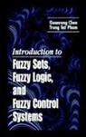 Guanrong Chen, Chen Guanrong, Trung Tat Pham, Pham Trung Tat - Introduction to Fuzzy Sets, Fuzzy Logic, and Fuzzy Control Systems