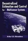 Arthur G.o. Mutambara, Mutambara Arthur G.O. - Decentralized Estimation and Control for Multisensor Systems