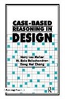 M. Bala Balachandran, Balachandran M. Bala, Mary Lou Maher, Maher Mary Lou, Dong Mei Zhang, Zhang Dong Mei - Case-Based Reasoning in Design