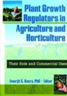 Amarjit Basra, Basra Amarjit - Plant Growth Regulators in Agriculture and Horticulture
