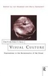 Ian Heywood, Heywood Ian, Barry Sandywell, Sandywell Barry - Interpreting Visual Culture