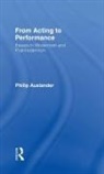 Philip Auslander, Auslander Philip - From Acting to Performance