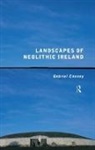 Gabriel Cooney, Cooney Gabriel - Landscapes of Neolithic Ireland