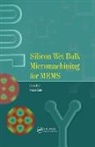 Prem Pal, Kazuo Sato, Prem Pal, Kazuo Sato - Silicon Wet Bulk Micromachining for MEMS