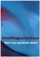 Annie Meisl Marc Leu, Annie Meisl Marc Leu - Konfliktgeschichten