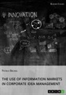Patrick Bründl - The Use of Information Markets in Corporate Idea Management
