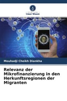Mouhadji Cheikh Diankha - Relevanz der Mikrofinanzierung in den Herkunftsregionen der Migranten