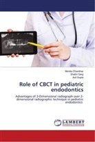 Monika Dhankhar, Shalini Garg, Anil Gupta - Role of CBCT in pediatric endodontics
