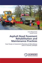 Lensa Merga Kenea, Leevesh Kumar - Asphalt Road Pavement Rehabilitation and Maintenance Practices