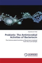 Dipeshkumar Patel - Probiotic: The Antimicrobial Activities of Bacteriocin
