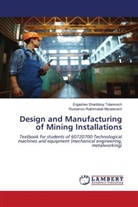 Rustamov Rakhmatali Muradovich, Ergashev Sharibboy Tolanovich - Design and Manufacturing of Mining Installations