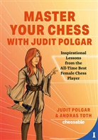 Andras Toth Judit Polgar, Judit Polgar, Andras Toth - Master Your Chess with Judit Polgar