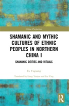 Yuguang Fu, Fu Yuguang, Fu Yuguang - Shamanic and Mythic Cultures of Ethnic Peoples in Northern China I