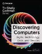 Jennifer Campbell, Campbell Jennifer, Mark Ciampa, Barbara Clemens, Clemens Barbara, Steven Freund... - Discovering Computers: Digital Technology, Data, and Devices