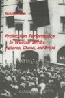Richard Bodek, Richard (Royalty Account) Bodek - Proletarian Performance in Weimar Berlin: Agitprop, Chorus, and Brecht