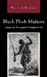 Vincent L. Wimbush, Wimbush Vincent L. - Black Flesh Matters