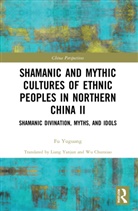 Yuguang Fu, Daniel A. Kiste, Fu Yuguang, Fu Yuguang - Shamanic and Mythic Cultures of Ethnic Peoples in Northern China II