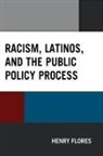 Henry Flores - Racism, Latinos, and the Public Policy Process