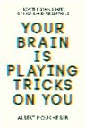 Albert Moukheiber - Your Brain Is Playing Tricks on You