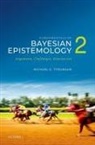 Michael G. Titelbaum, Michael G. (University of Wisconsin-Mad Titelbaum, Michael G. (University of Wisconsin-Madison) Titelbaum, Michael G. (Vilas Distinguished Achieve Titelbaum, Titelbaum Michael G. - Fundamentals of Bayesian Epistemology 2