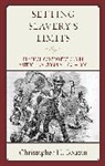 Christopher H. Bouton - Setting Slavery''s Limits
