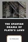 Eli Friedland - Spartan Drama of Platos Laws