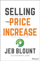 Blount, J Blount, Jeb Blount - Selling the Price Increase