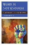 T. Elijah Hawkes - Woke Is Not Enough